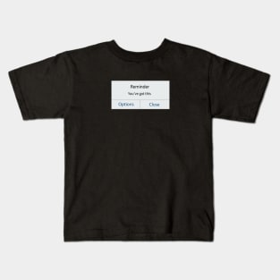 you got this you can make it Kids T-Shirt